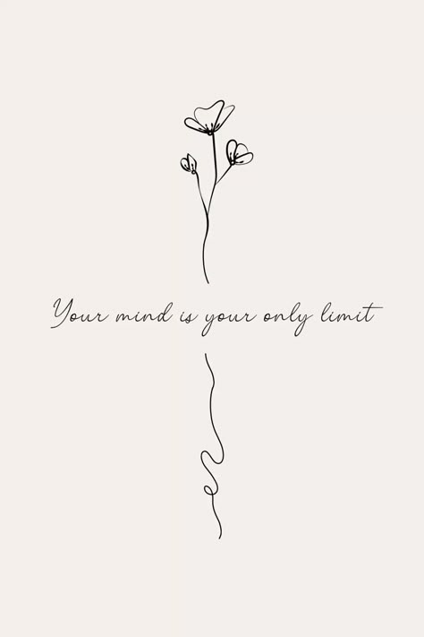 Your mind is your only limit Confidence Tattoo, Tattoos Meaning Strength, Hannah Tattoo, Love Quote Tattoos, Motivational Tattoos, Strong Woman Tattoos, Strong Tattoos, Self Love Tattoo, Meaningful Tattoo Quotes