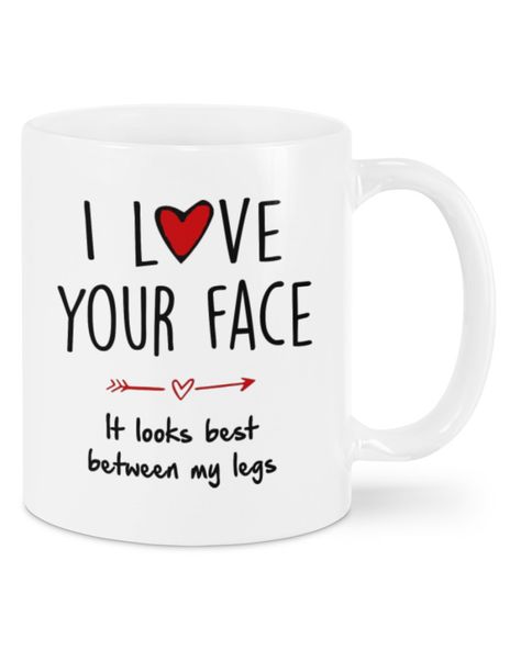 I love your face it looks best between my legs mug Trend Poster, I Love Your Face, Trending T Shirts, I Love Your, Positive Emotions, Hottest Trends, Online Retail, Love Your, Tshirts Online