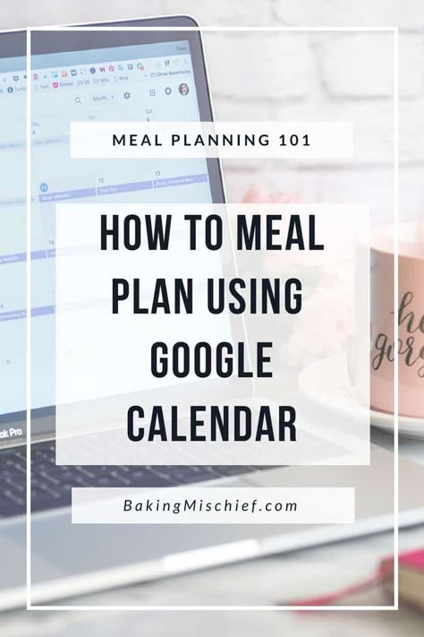 Meal Planing 101: How to Meal Plan Using Google Calendar Baking Mischief, Meal Planning Calendar, Meal Planing, Plane Food, Planning Calendar, Digital Calendar, Google Calendar, Planner Pdf, Planning Guide