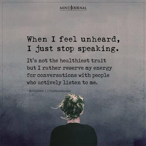 Being Me Quotes, Feeling Unheard, Quotes To Lift Your Spirits, Listening Quotes, Conversation Quotes, Down Quotes, Energy Quotes, Listen To Me, Brighter Days