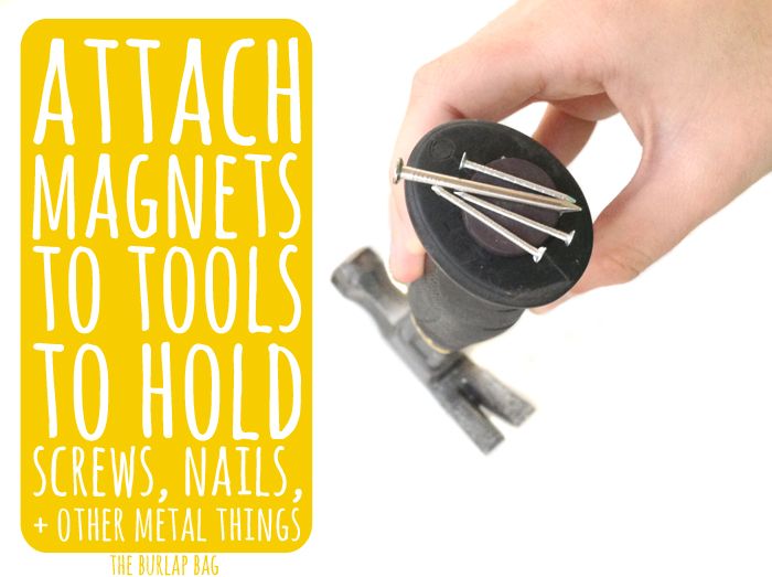 a hand holding a screwdriver with the words attach magnets to tools to hold screws, nails and other metal things