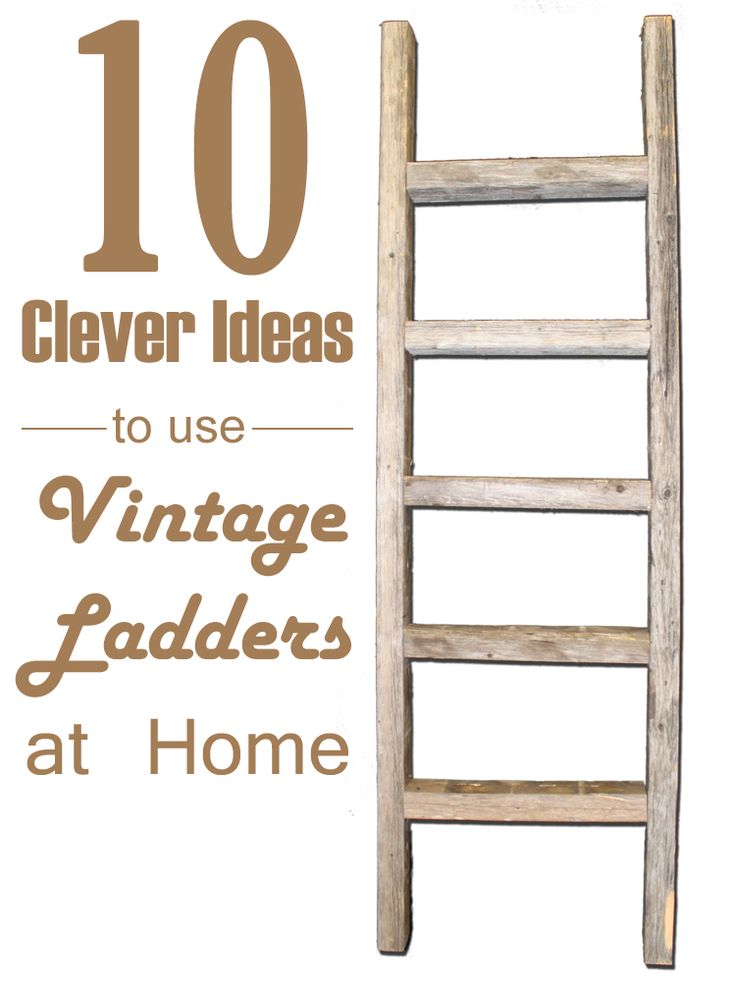 an old wooden ladder with the words clever ideas to use vintage ladders