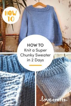 two pictures with the words how to knit a super chunk sweater in 2 days on them