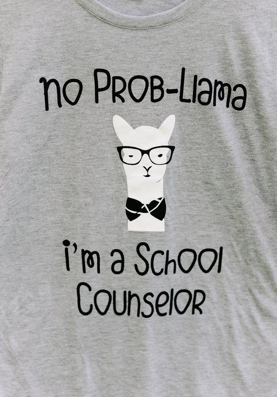 a t - shirt that says, no prob llama i'm a school counselor