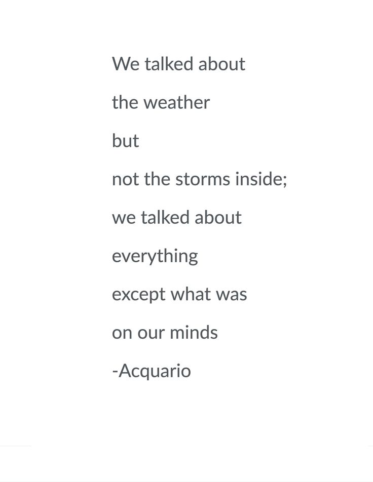 the poem we talked about the weather but not the storm inside, we talked about everything except except what was on our minds