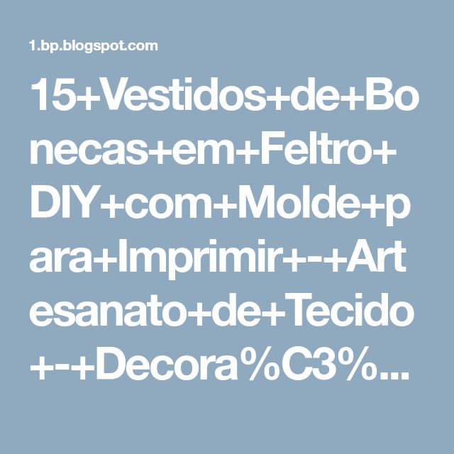 15+Vestidos+de+Bonecas+em+Feltro+DIY+com+Molde+para+Imprimir+ ...