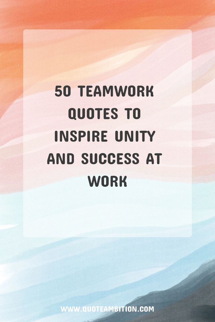 50 Teamwork Quotes to Inspire Unity and Success at Work https://www ...