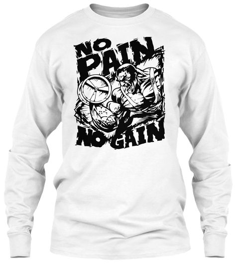 No Pain No Gain Tshirts. White Long Sleeve T-Shirt Front No Pain No Gain, White Long Sleeve, Long Sleeve T Shirt, Long Sleeve Tshirt, Sweatshirts, Long Sleeve, T Shirt, White