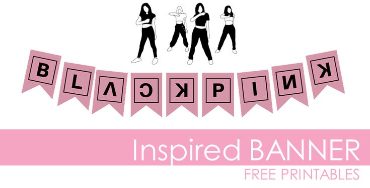 blackpink inspired banner with free printables for the band's logo