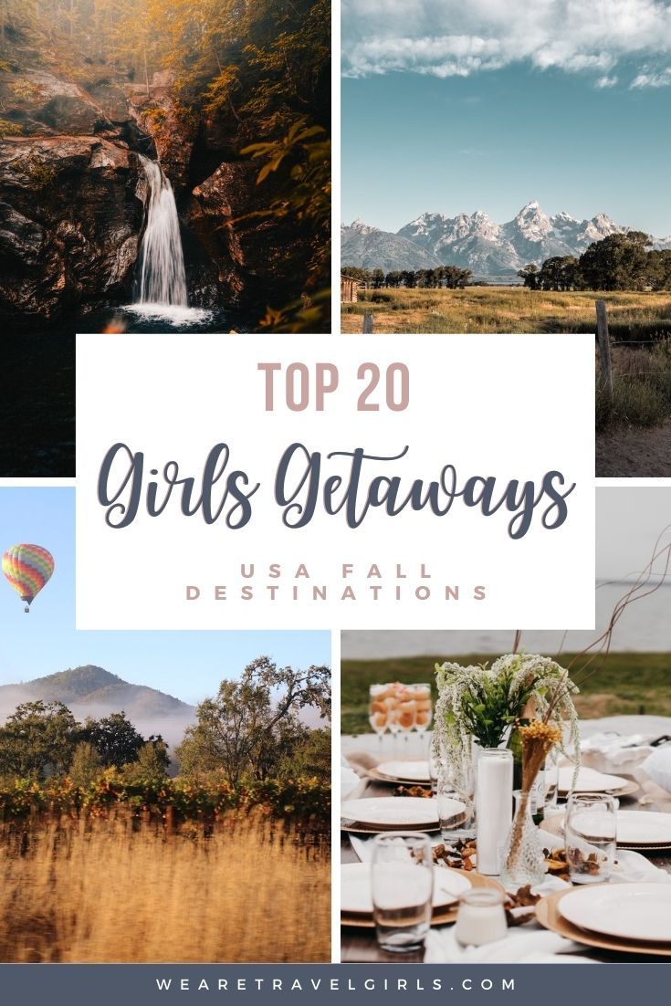 the top 20 girls's getaways in usa and destinations to go with them