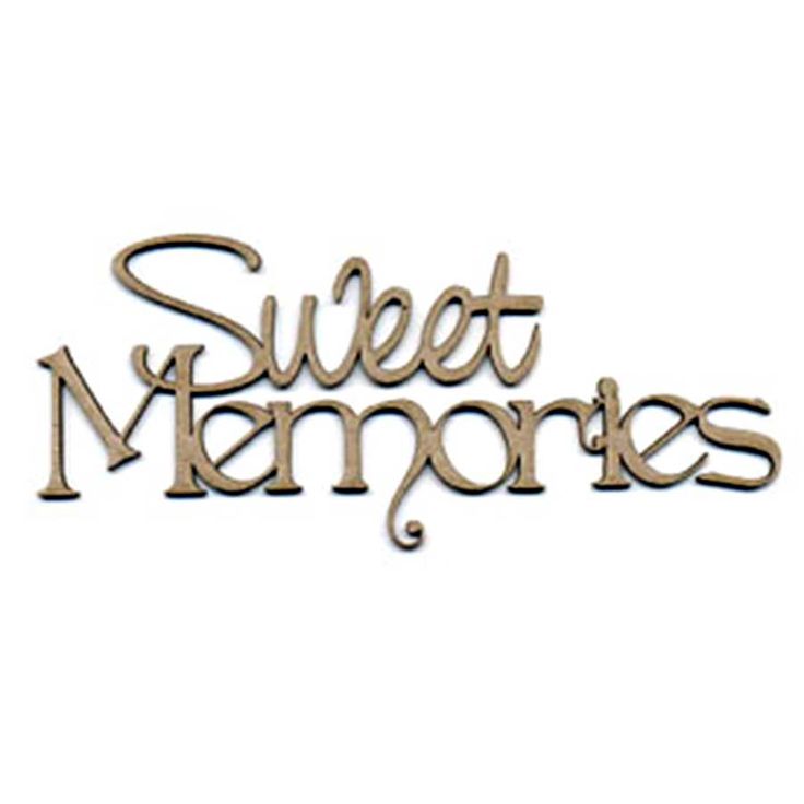 the words sweet memories are made out of wood