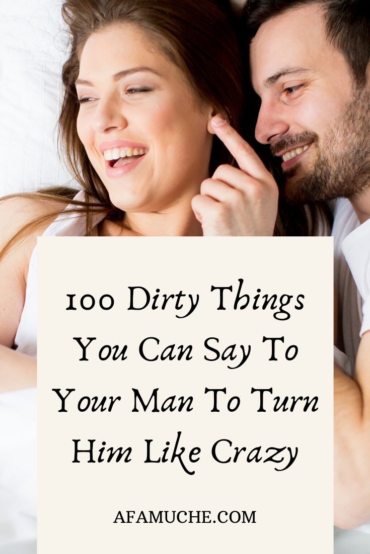 a man and woman laying in bed with the text, too dirty things you can say to your man to turn him like crazy