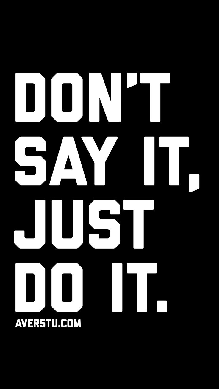 the words don't say it, just do it are in white on black