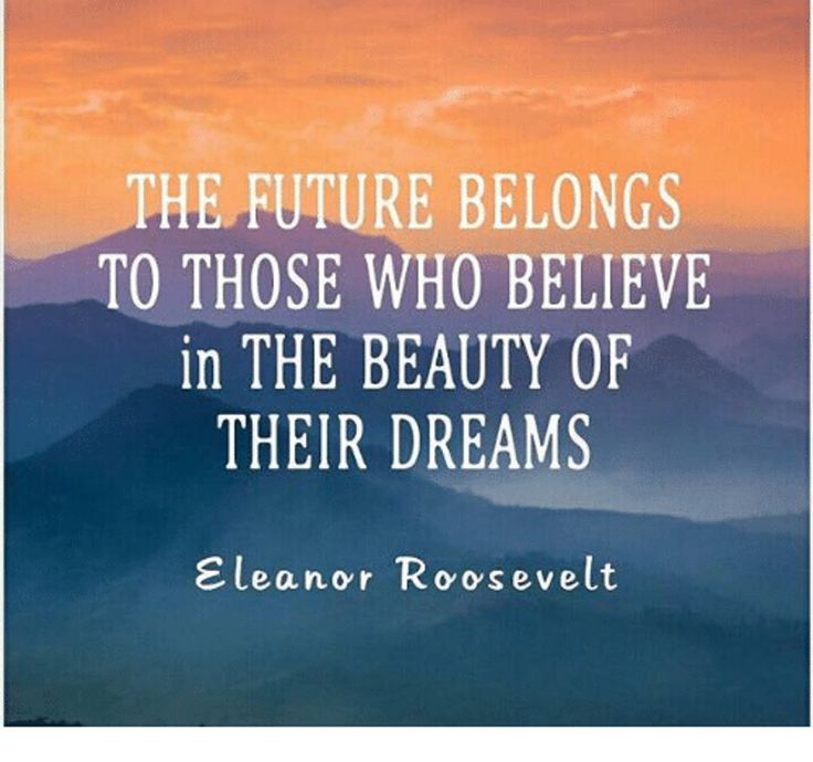 a quote from eleanor roosevelt on the future belongs to those who believe in the beauty of their dreams