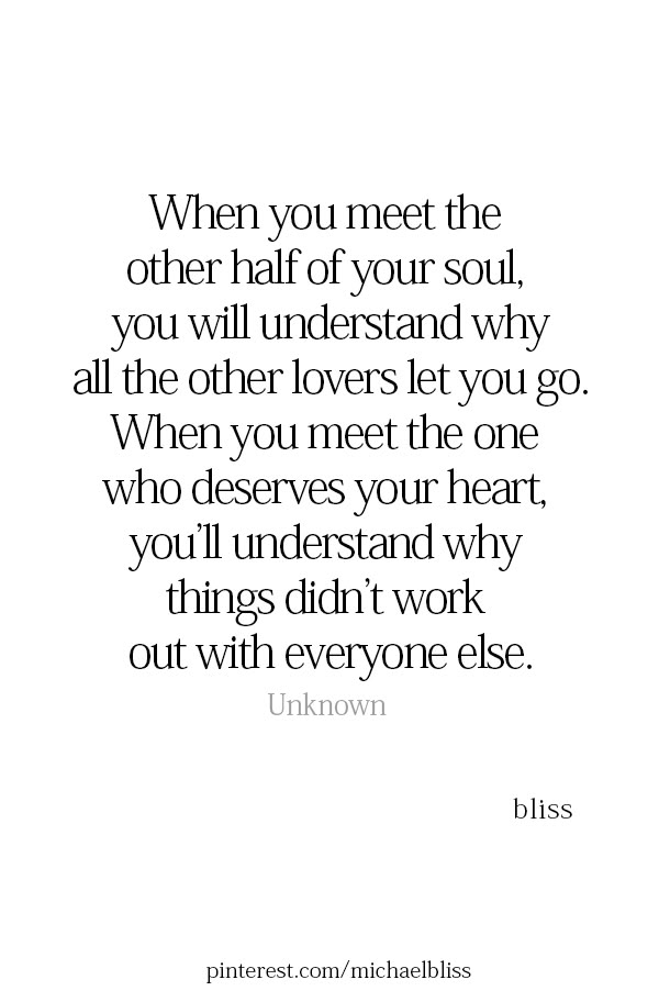 a quote that says when you meet the other half of your soul, you will understand why