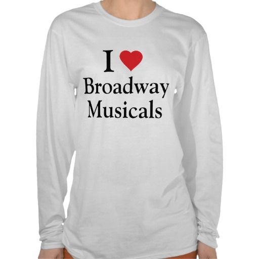 i love broadway musicals long sleeve t - shirt in white with black lettering and red heart