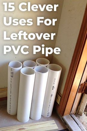 there are five different types of pipes on the floor in front of a door with text overlay that reads 15 clever uses for leftover ppvc pipe