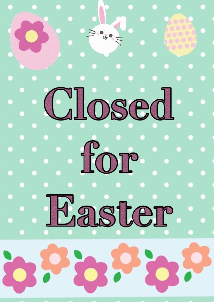 a sign that says closed for easter with an image of a bunny and flowers on it