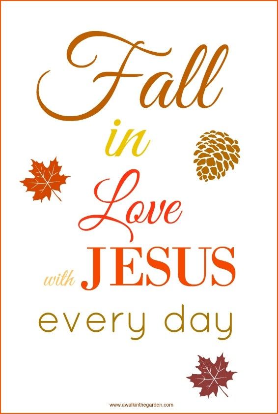 Fall in Love with Jesus every day | Christian fall, Autumn quotes ...