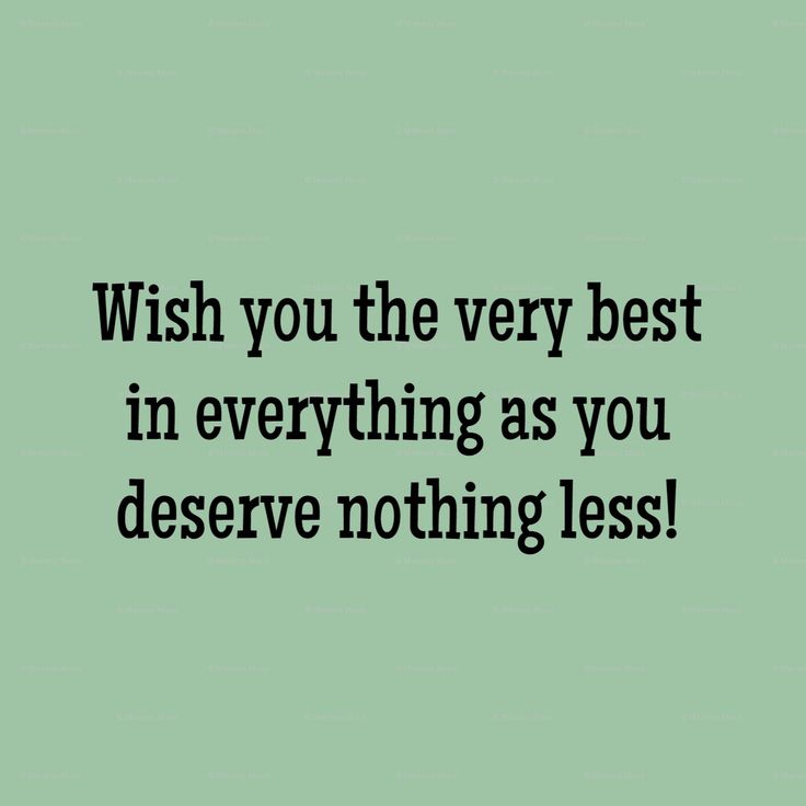 a green background with the words wish you the very best in everything as you deserve nothing less