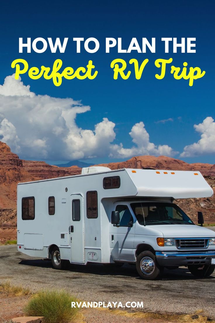 an rv parked in the desert with text overlay reading how to plan the perfect rv trip