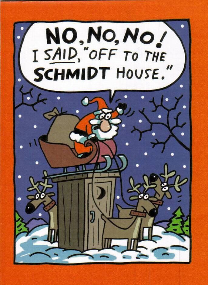 a cartoon santa clause is on top of a chimney with reindeers around him and the caption says no, no, i said off to the schmadt house