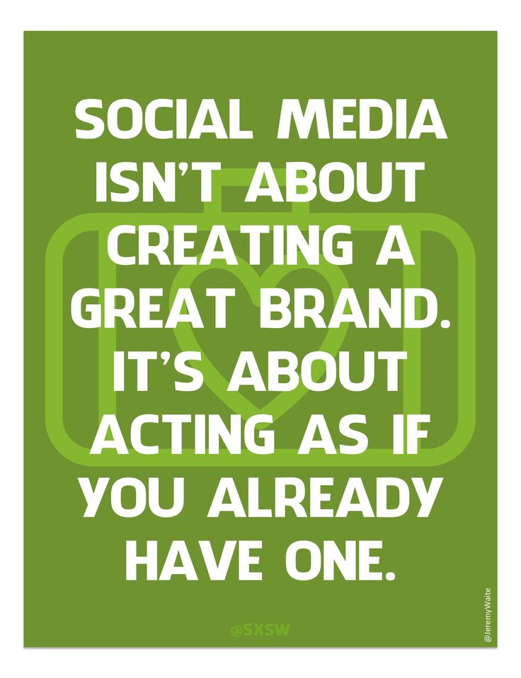 a green poster with the words social media isn't about creating a great brand it's about acting as if you already have one