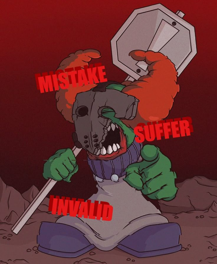 a cartoon character holding a hammer with the caption'i must take suffer invalid '