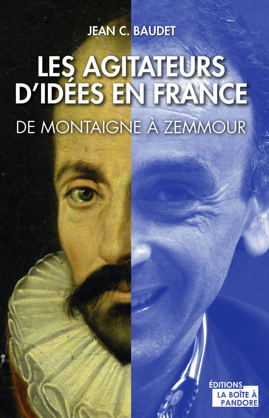 Les agitateurs d'idées en France - De Montaigne à Zemmour • Jean C ...