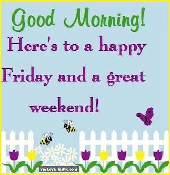 a card saying good morning here's to a happy friday and a great weekend