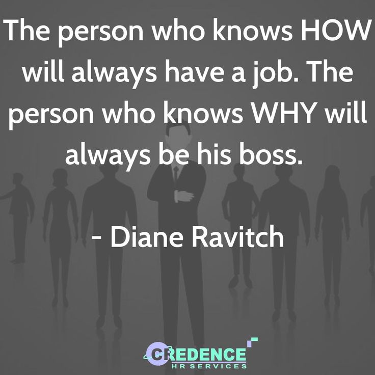 the person who knows how will always have a job the person who knows why will always be his boss