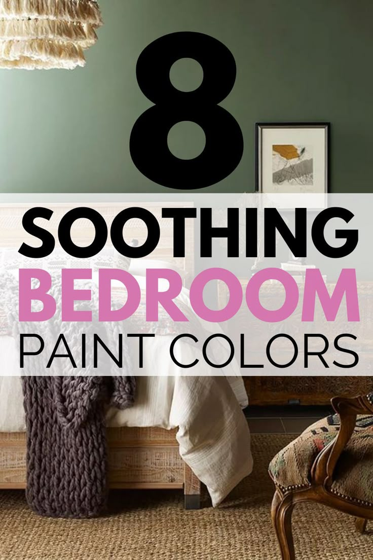 a bedroom with the text 8 soothing bedroom paint colors