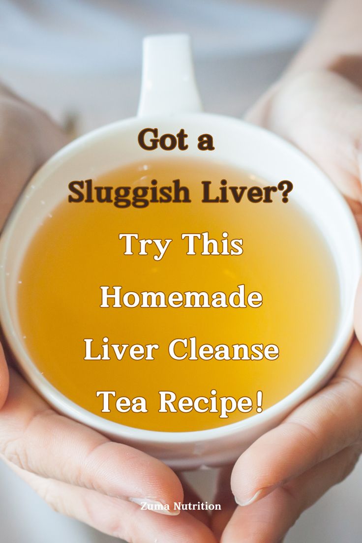 someone holding a cup of tea with the words, got a slugish liver? try this homemade liver cleanse tea recipe