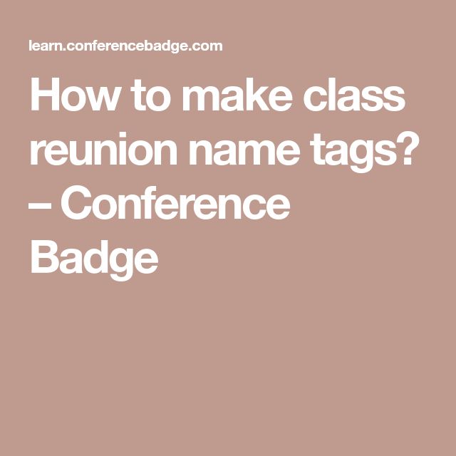 How to make class reunion name tags? – Conference Badge | Reunion name ...