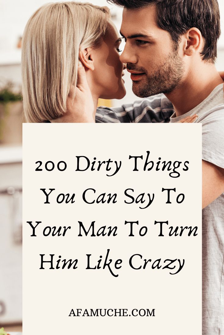 a man and woman kissing each other with the words, 200 dirty things you can say to your man to turn him like crazy