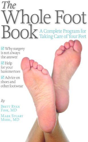 The Whole Foot Book: A Complete Program for Taking Care of Your Feet  ($3.19) Primary Care Physician, Book Genres, Publishing Company, Injury Prevention, Skin Conditions, Medical Professionals, Fun To Be One, Take Care Of Yourself, Programming