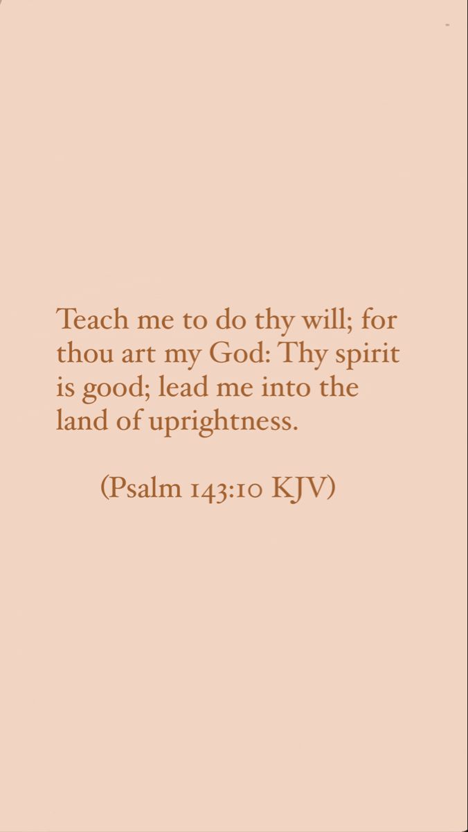 an image with the words teach me to do thy will for thou art my god