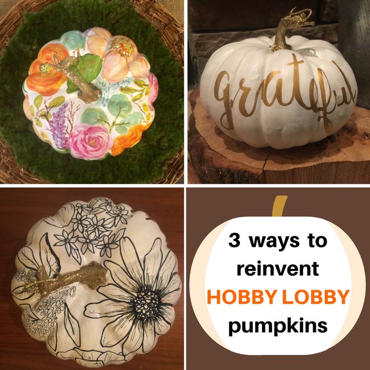 four different pumpkins with the words, 3 ways to reinvent hobby lobby pumpkins