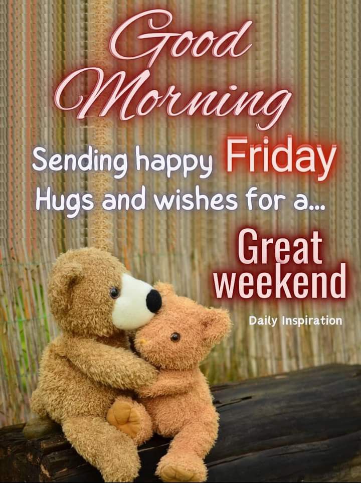 two teddy bears hugging each other on top of a wooden plank with the words good morning sending happy friday hugs and wishes for a great weekend