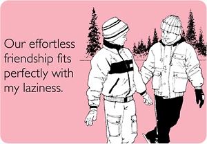 Effortless Friendship | Someecards, Inspirational humor, Friendship