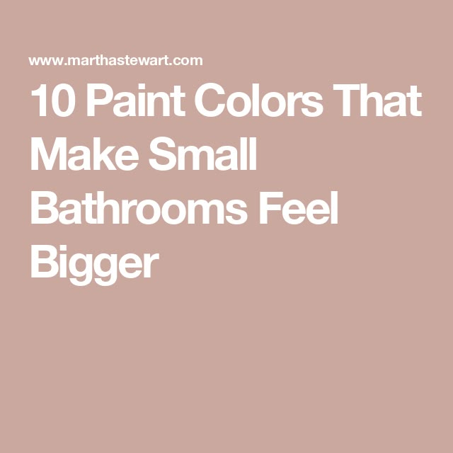 the words 10 paint colors that make small bathrooms feel bigger in white on a pink background