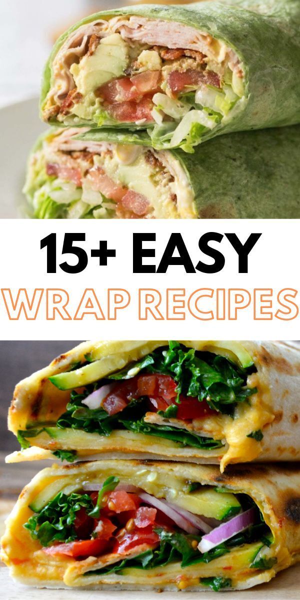 the wrap is cut in half and stacked on top of each other with text overlay that reads 15 + easy wrap recipes