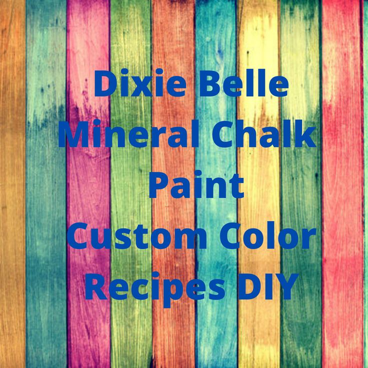 Dixie Belle Mineral Chalk Paint Color Recipes in 2020 | Chalk paint ...