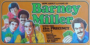 an old board game called barney miller with the 12th prenct gang?