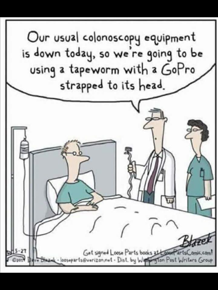 a cartoon depicting a doctor talking to a patient in bed with the caption, our usual colossy equipment is down today so we're going to be using a tapeworm with a gopro