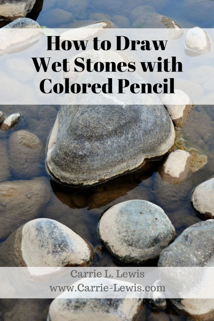 some rocks and water with the words how to draw wet stones with colored pencils