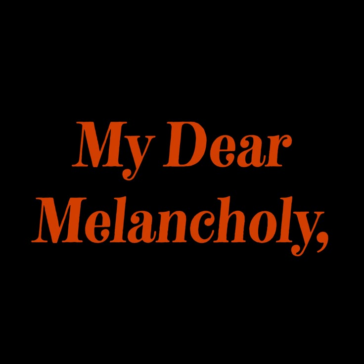 the words my dear melanchoy are in orange on a black background with an orange border