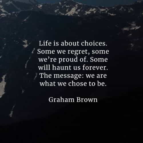 a mountain range with a quote from graham brown about life is about choices some we forget, some we're proud of