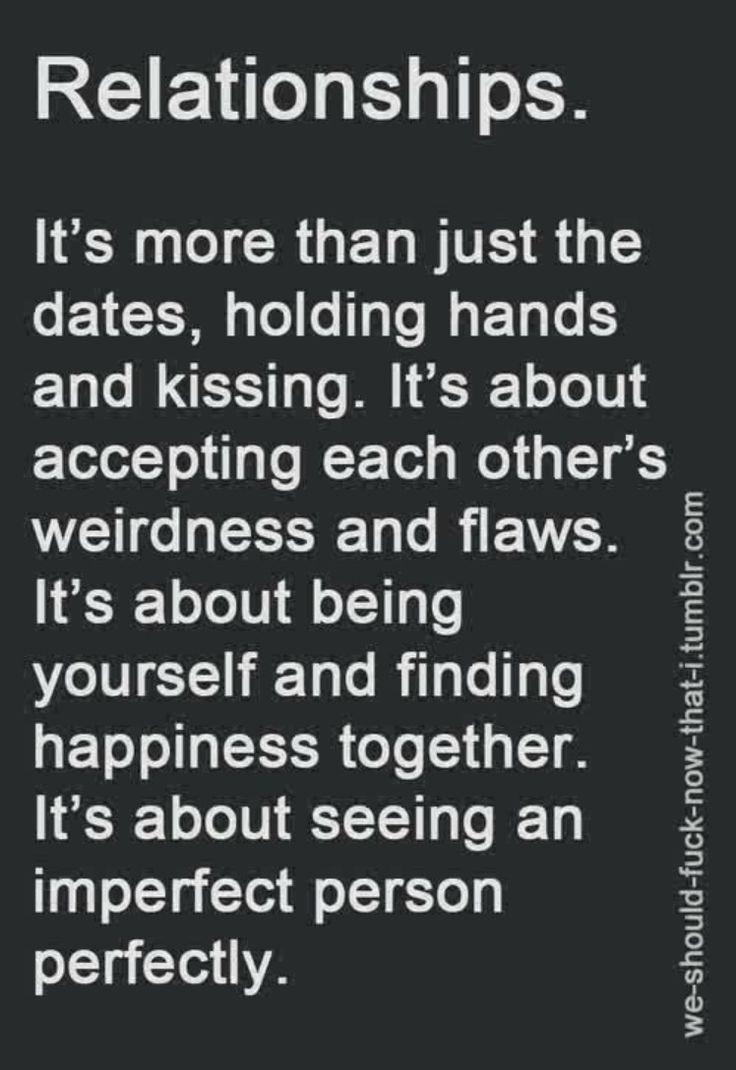 It s more than just the dates holding hands and kissing It s about accepting each other s weirdness and flaws It s about being yourself and finding