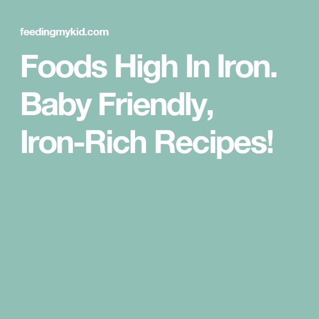 the words foods high in iron baby friendly, iron - rich recipes on a green background